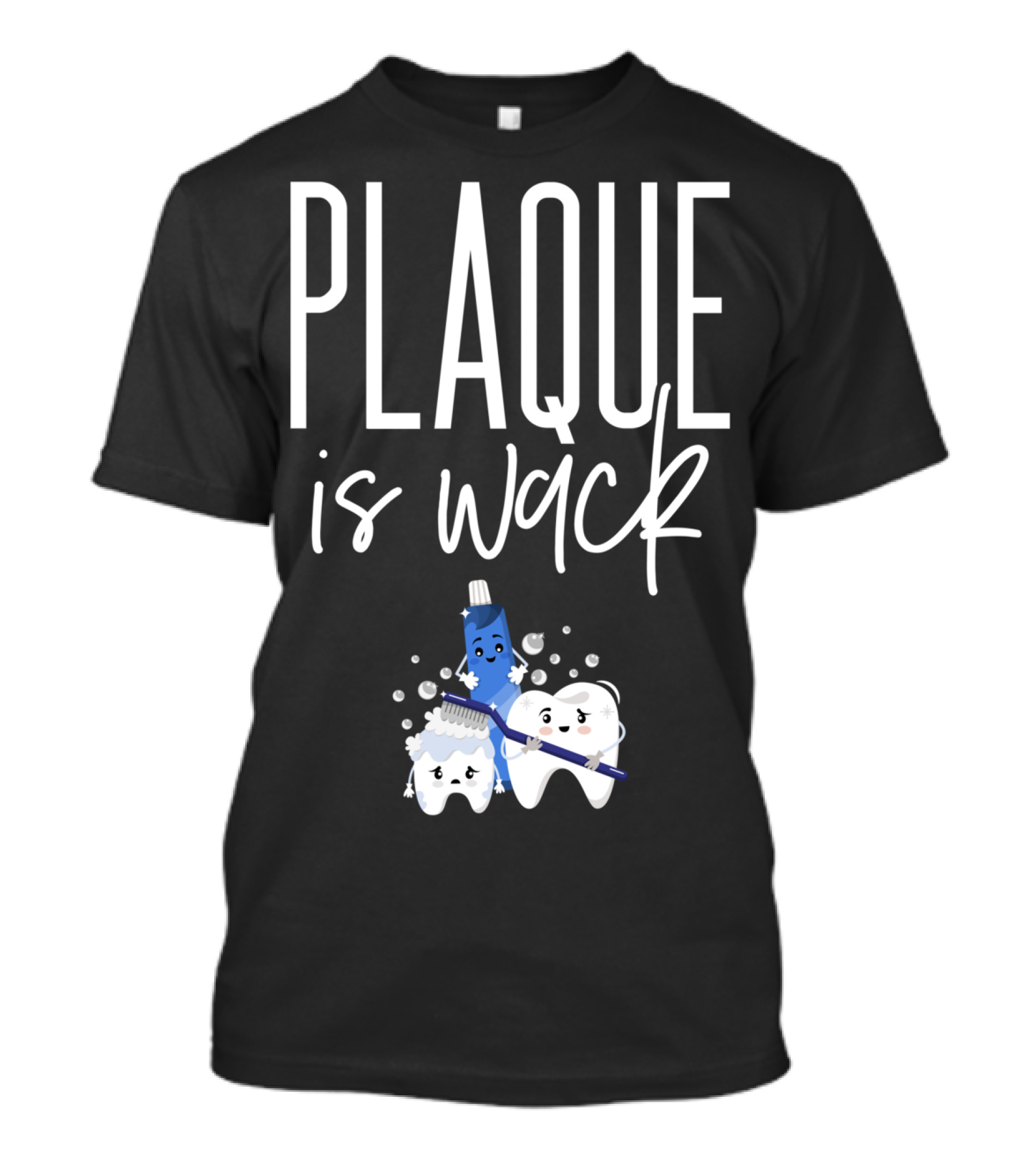 PLAQUE Is Wack Funny Dental Assistant Or Student T-Shirt