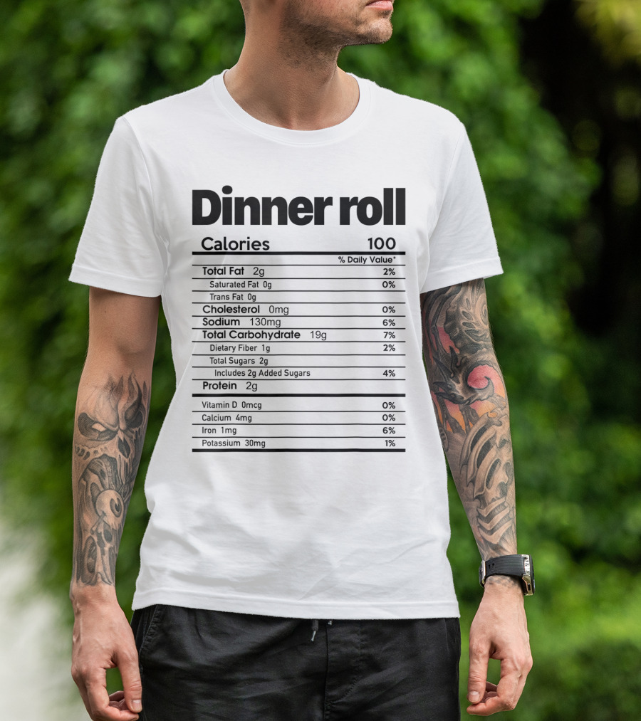 Dinner Roll Funny Nutrition Facts Calories 100 T-Shirt