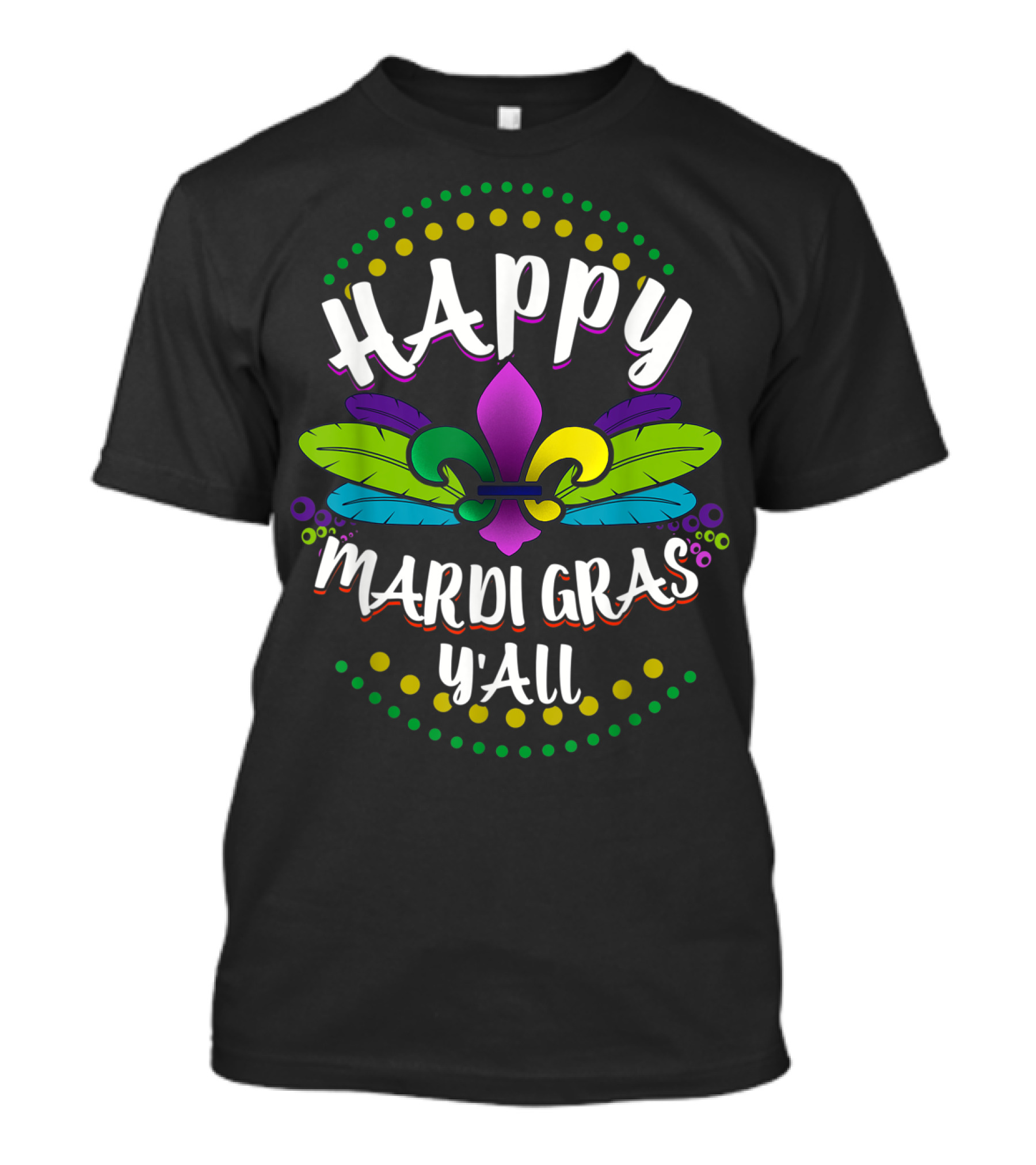 Happy Mardi Gras Y'all Funny Colorful Fleur De Lis Feathers T-Shirt