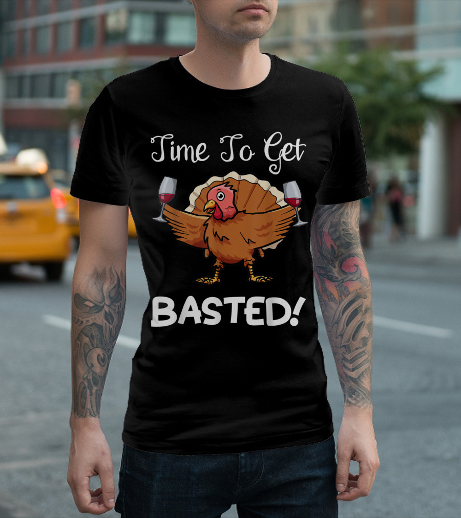 Time To Get Basted Turkey with Wine Glasses T-Shirt