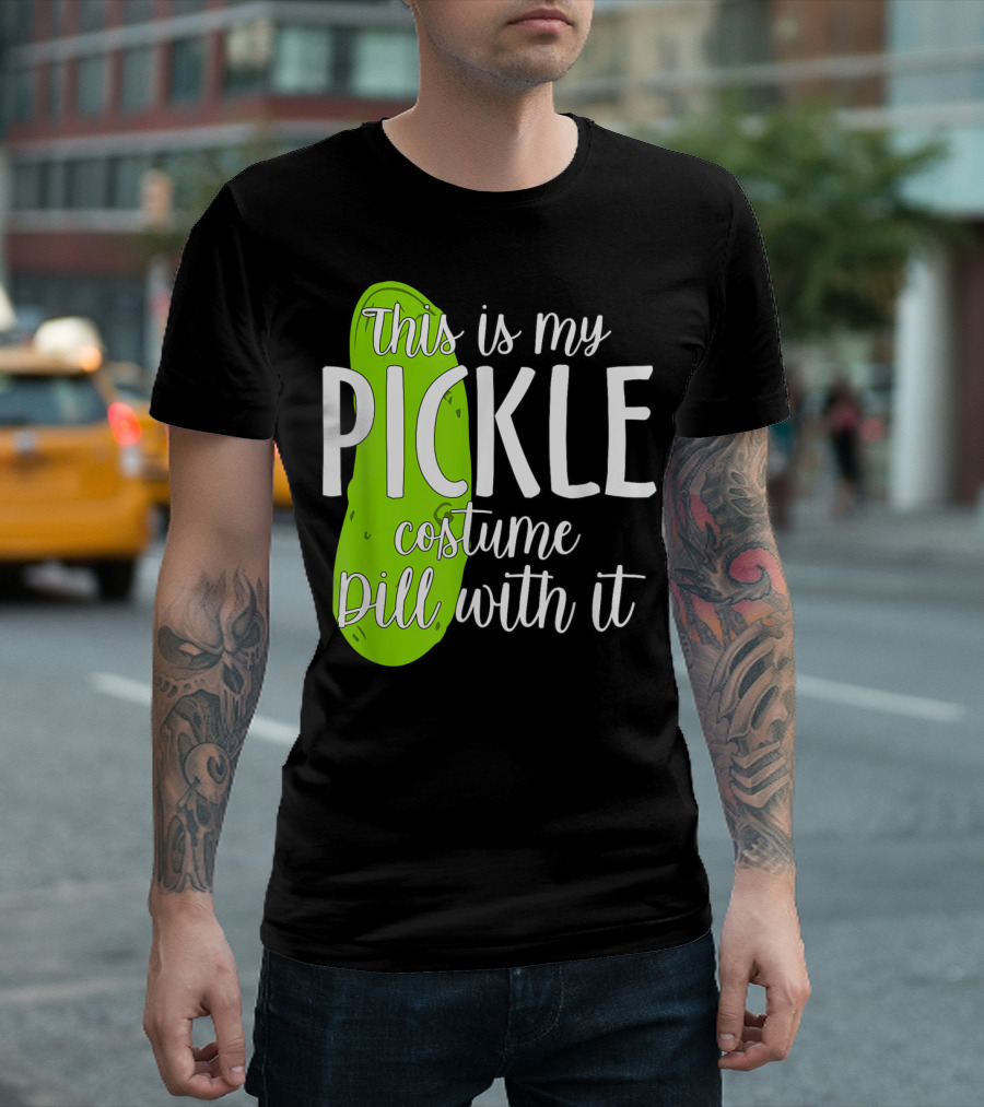 This Is My Pickle Costume Dill With It Funny T-Shirt
