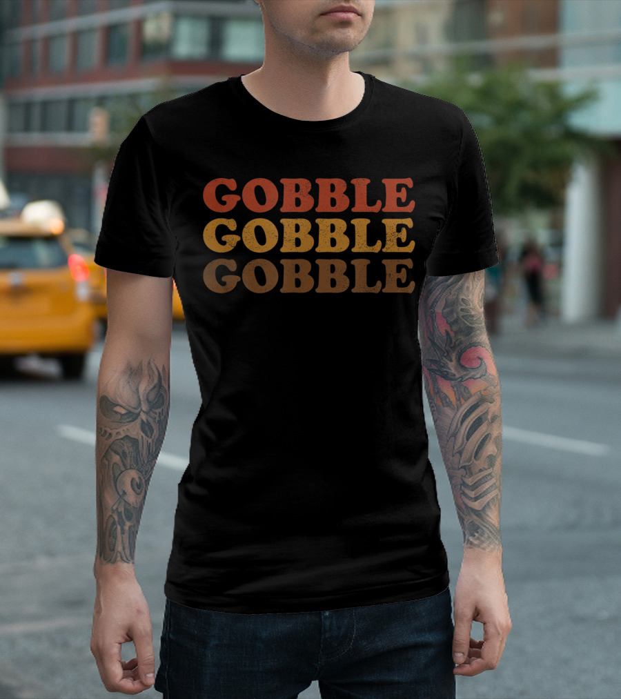 Gobble Gobble Thanksgiving Humor T-Shirt
