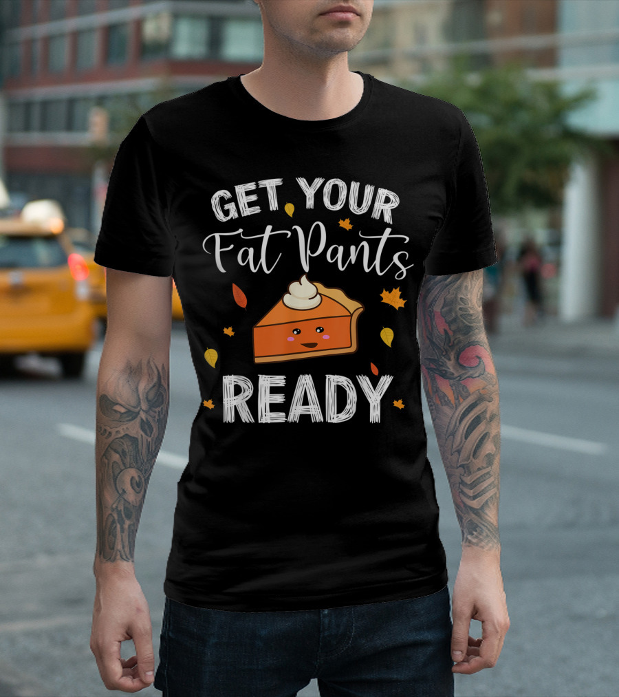 Get Your Fat Pants Ready Pumpkin Pie Slice with Fall Leaves T-Shirt