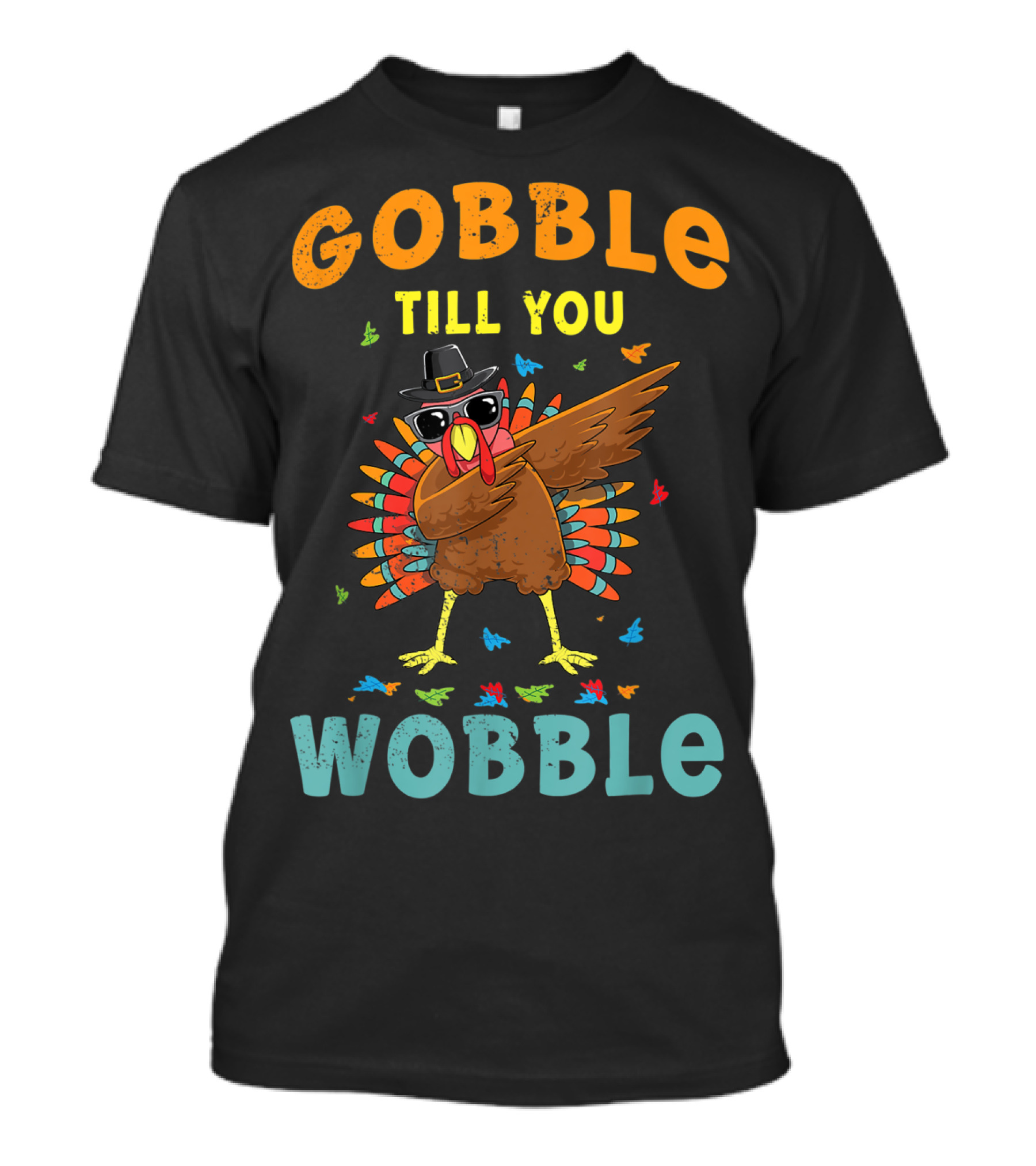 Gobble Till You Wobble Dabbing Pilgrim Turkey With Sunglasses And Colorful Feathers T-Shirt