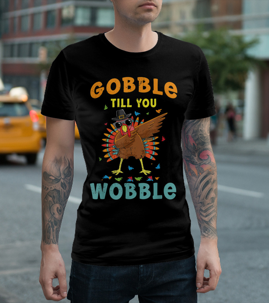 Gobble Till You Wobble Dabbing Pilgrim Turkey With Sunglasses And Colorful Feathers T-Shirt