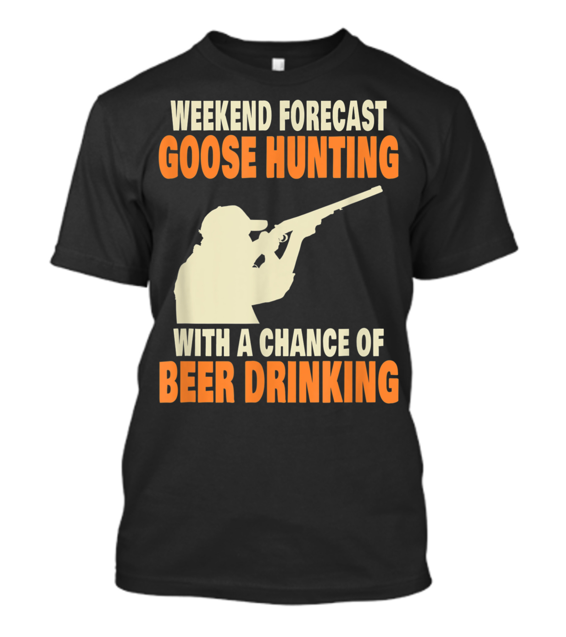 Weekend Forecast Goose Hunting With A Chance Of Beer Drinking T-Shirt