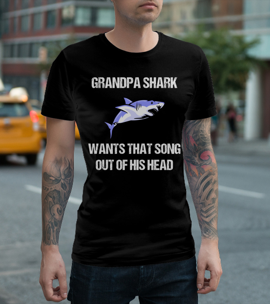Grandpa Shark Wants That Song Out Of His Head With Cartoon T-Shirt