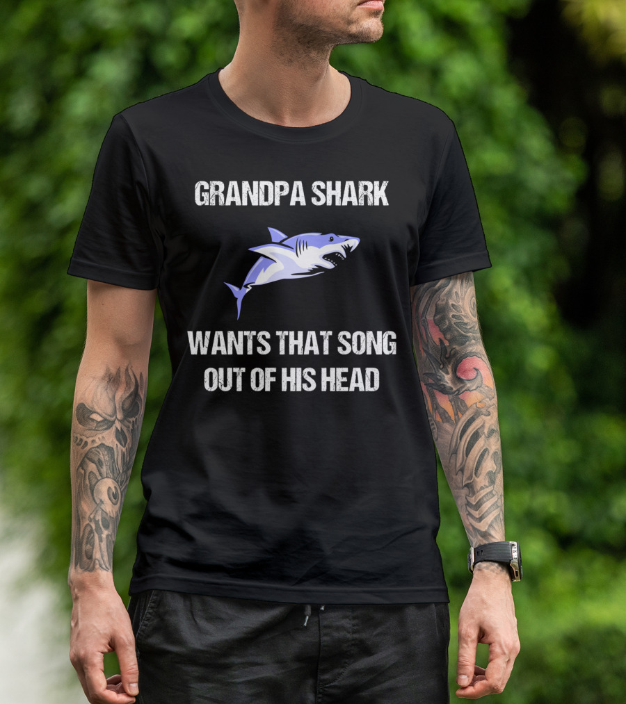 Grandpa Shark Wants That Song Out Of His Head With Cartoon T-Shirt