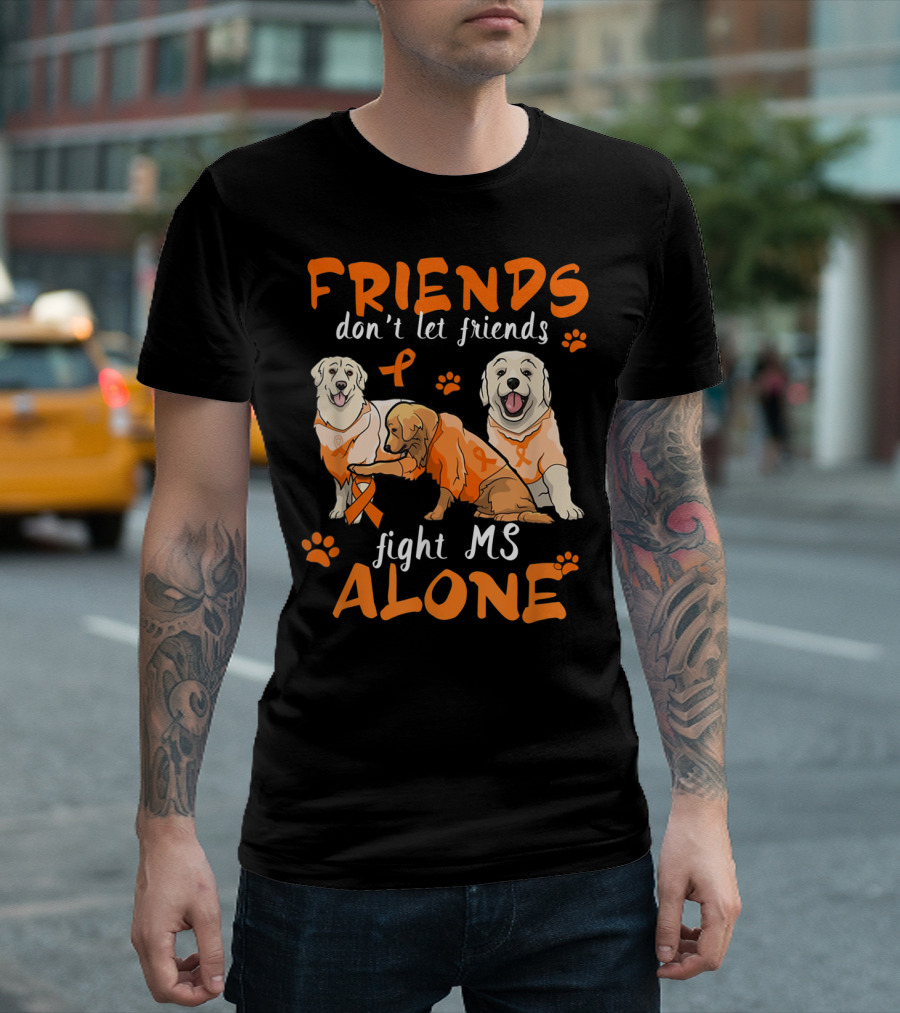 Friends Don't Let Friends Fight MS Alone Golden Retriever Support T-Shirt