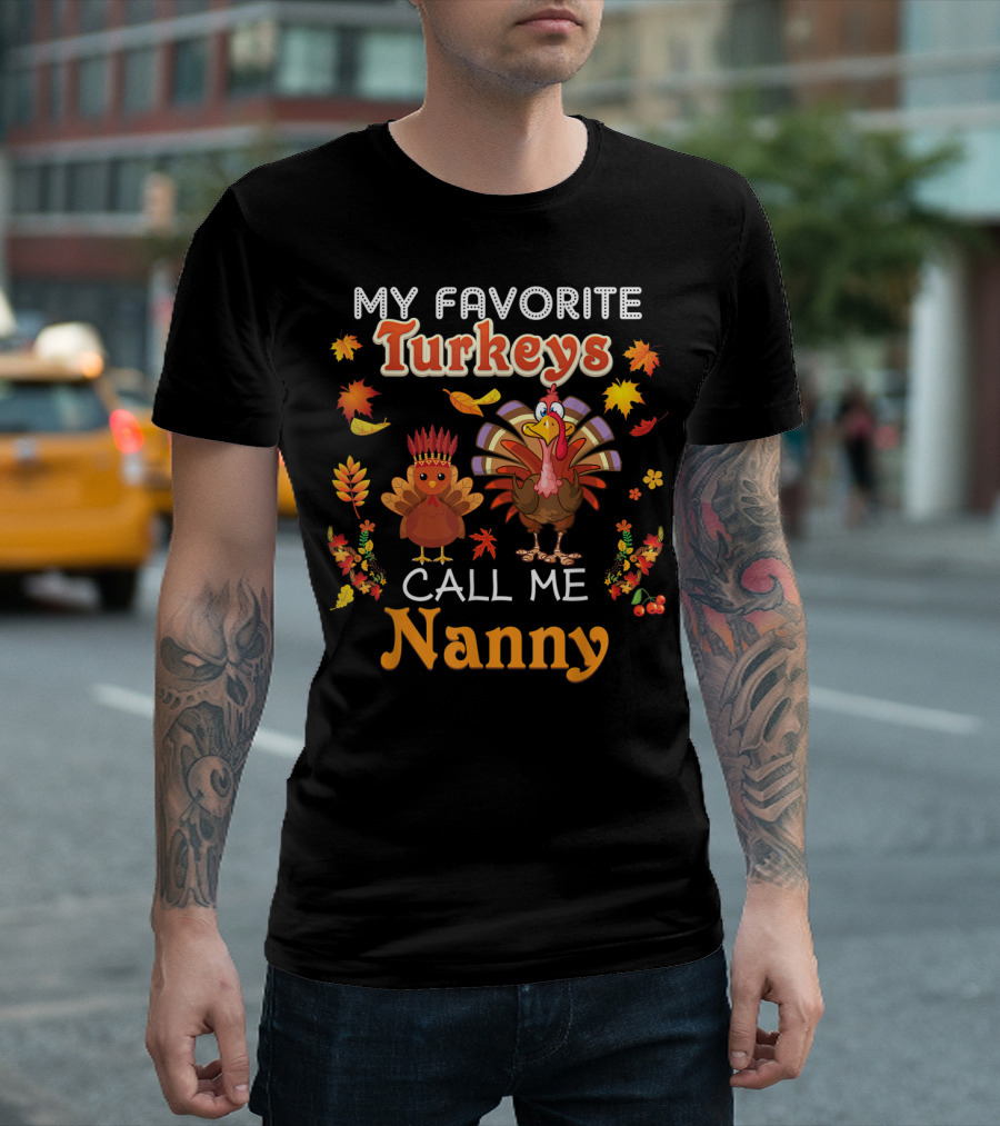 My Favorite Turkeys Call Me Nanny Fall Leaf Turkey T-Shirt