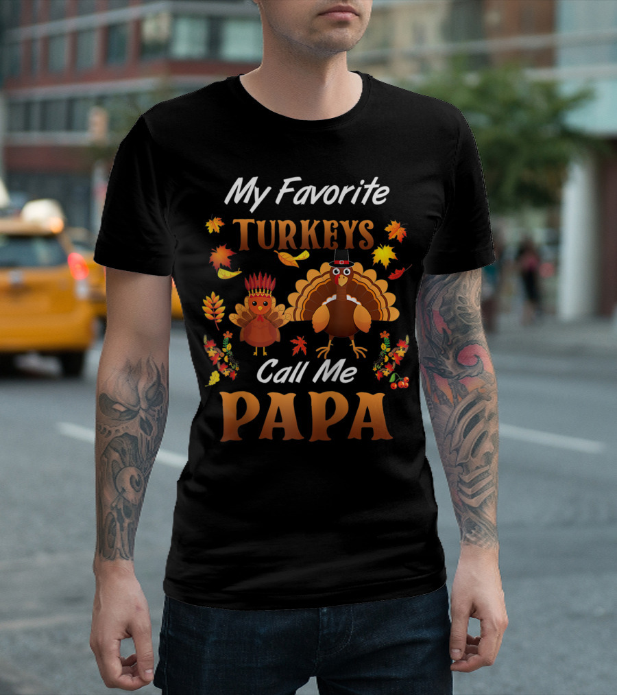 My Favorite Turkeys Call Me Papa Autumn Leaves Thanksgiving T-Shirt