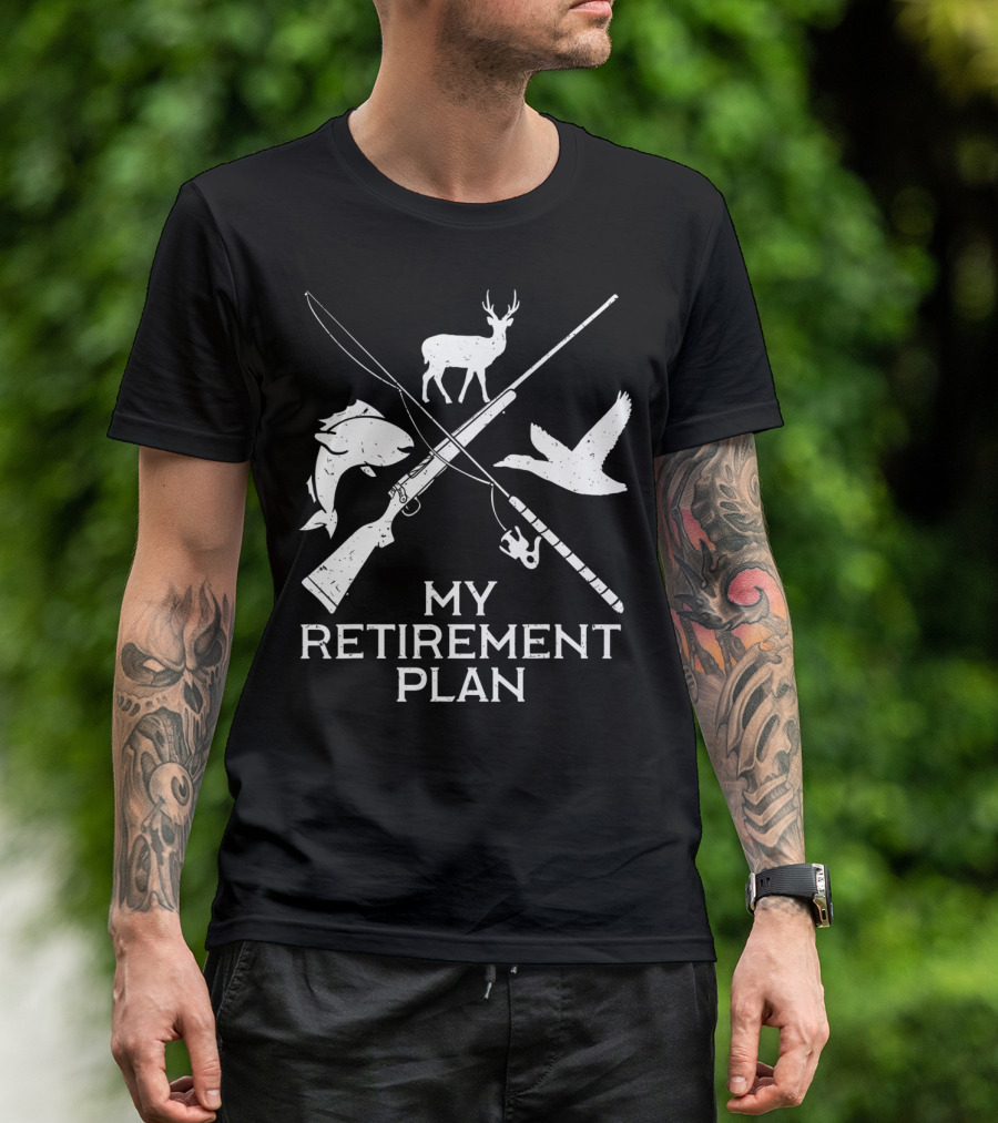 My Retirement Plan Hunting Fishing Deer Duck Gun Rod T-Shirt