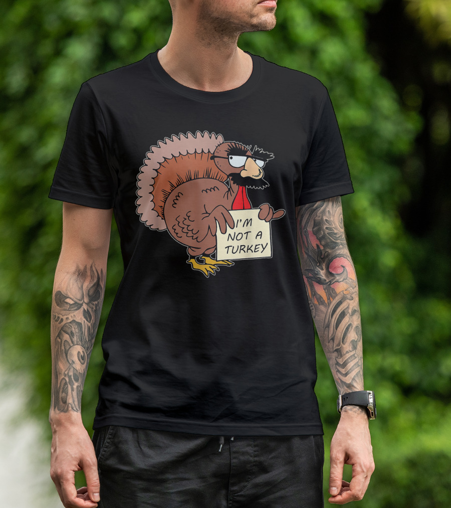 I'm Not A Turkey Disguise Costume On Thanksgiving Humor T-Shirt