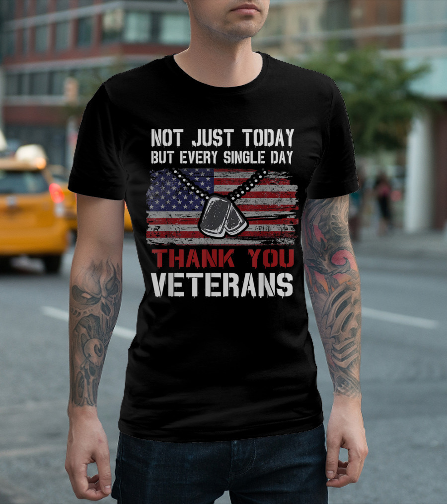 Not Just Today But Every Single Day Thank You Veterans American Flag Dog Tags T-Shirt