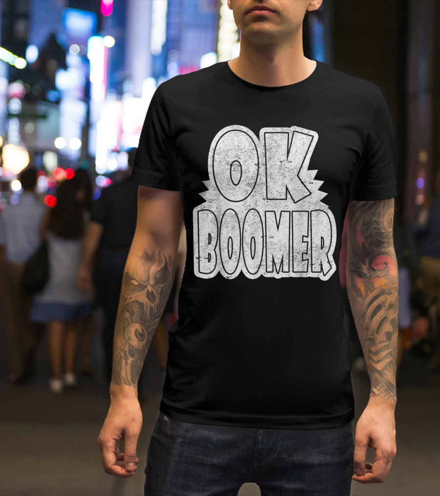 OK Boomer Gen Z Millennials Trending Phrase T-Shirt