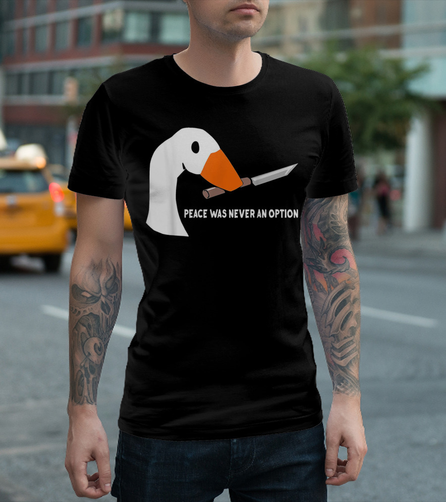 Peace Was Never An Option Goose with Knife T-Shirt