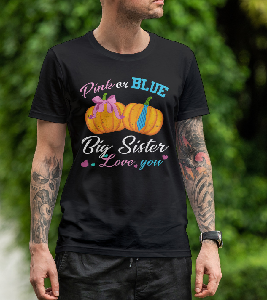 Pink Or Blue Big Sister Love You Pumpkin T-Shirt
