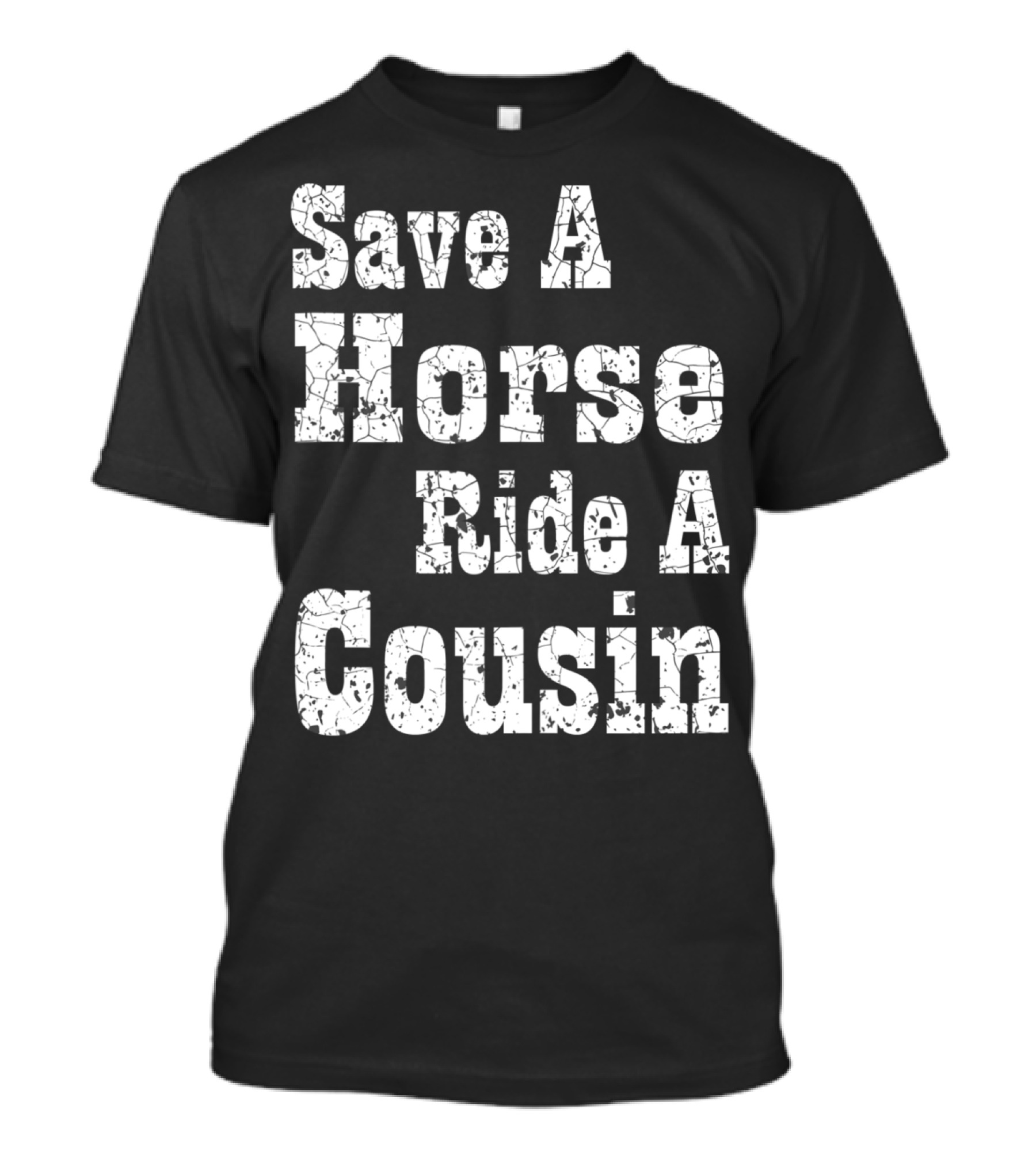 Save A Horse Ride A Cousin Hillbilly Southern T-Shirt