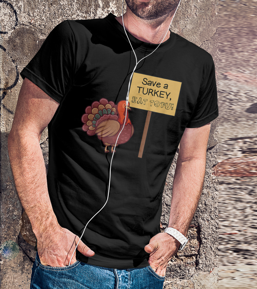 Save A Turkey Eat Tofu Funny Vegan Thanksgiving Humor T-Shirt