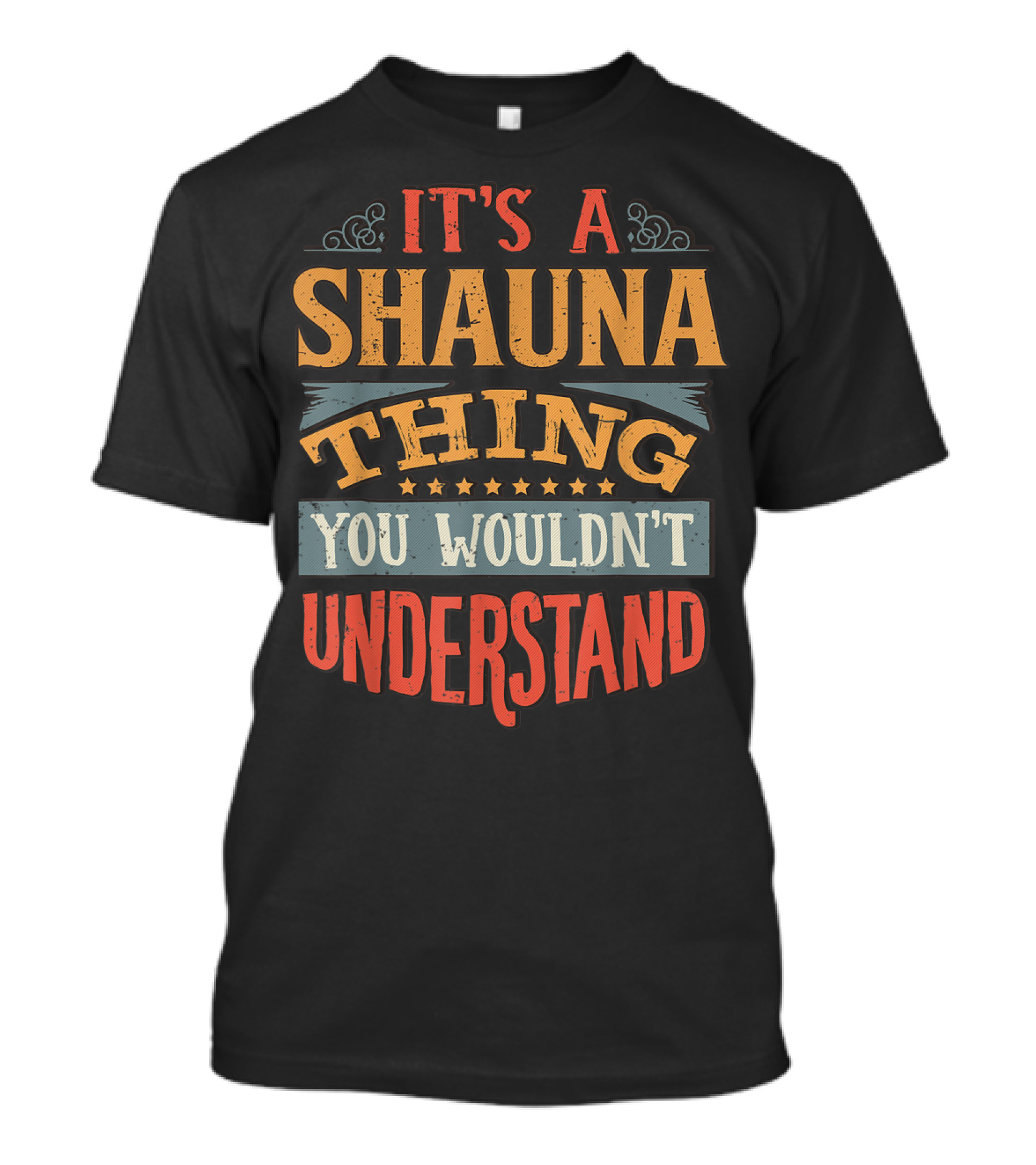 IT'S A SHAUNA THING YOU WOULDN'T UNDERSTAND T-Shirt