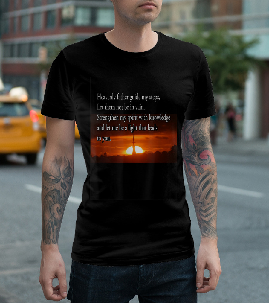 Heavenly Father Guide My Steps Let Them Not Be in Vain Sunset Prayer T-Shirt