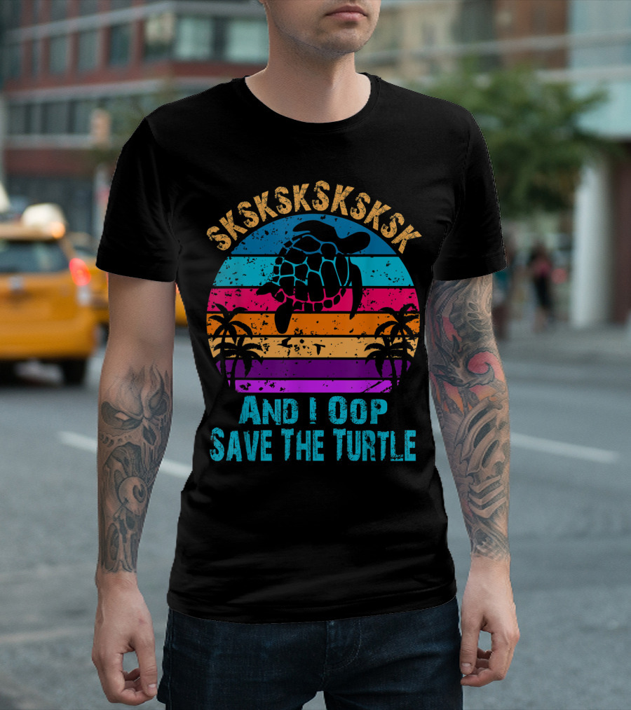 SKSKSKSKSKSK And I Oop Save The Turtle Retro Sunset Palm Trees T-Shirt