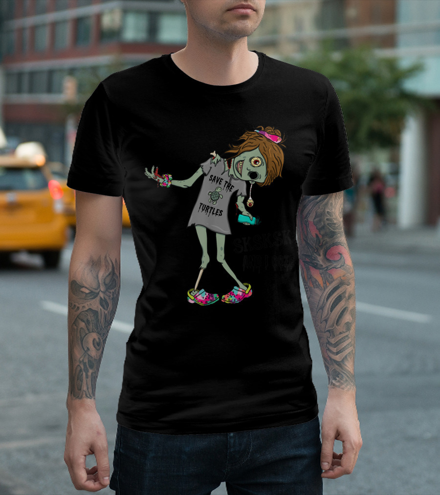SKSKSK And I Ooze Save The Turtles Funny Zombie T-Shirt