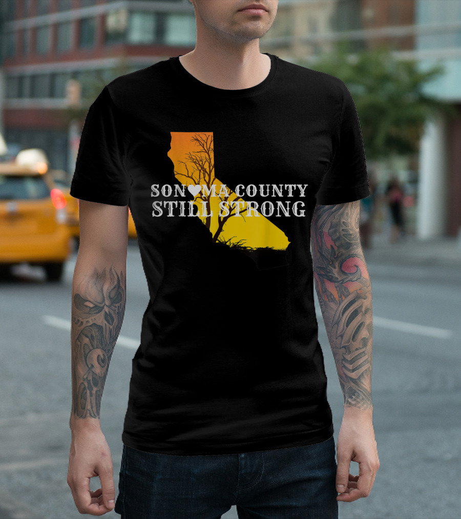 Sonoma County Still Strong California Fire Anniversary T-Shirt