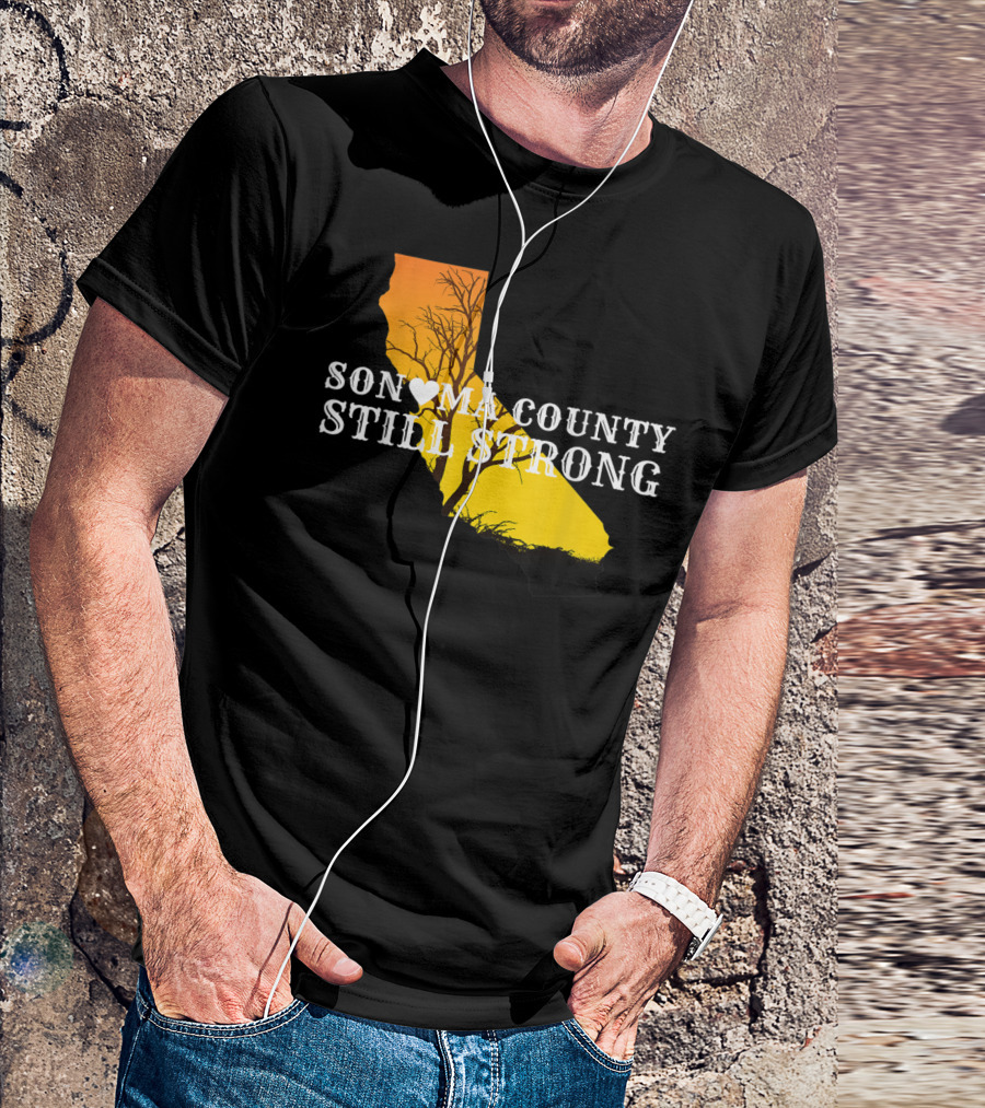 Sonoma County Still Strong California Fire Anniversary T-Shirt