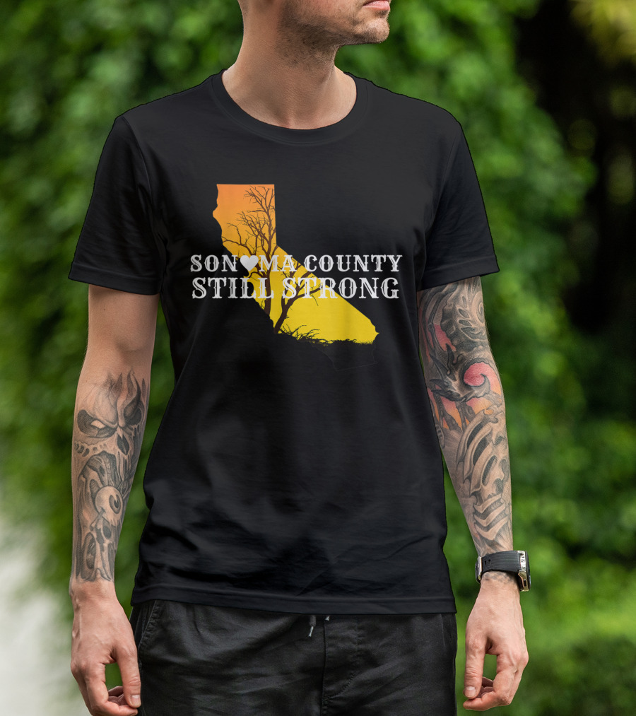 Sonoma County Still Strong California Fire Anniversary T-Shirt
