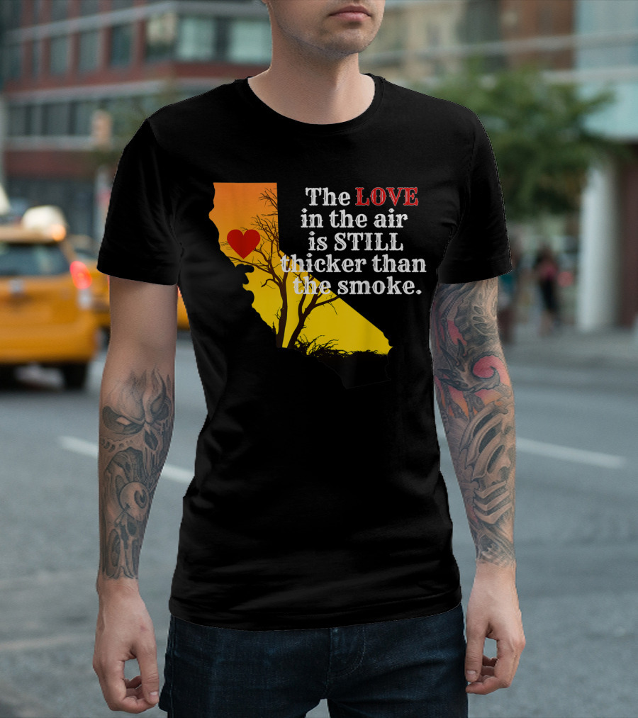 Sonoma County Strong Love in the Air Thicker Than Smoke California Map T-Shirt