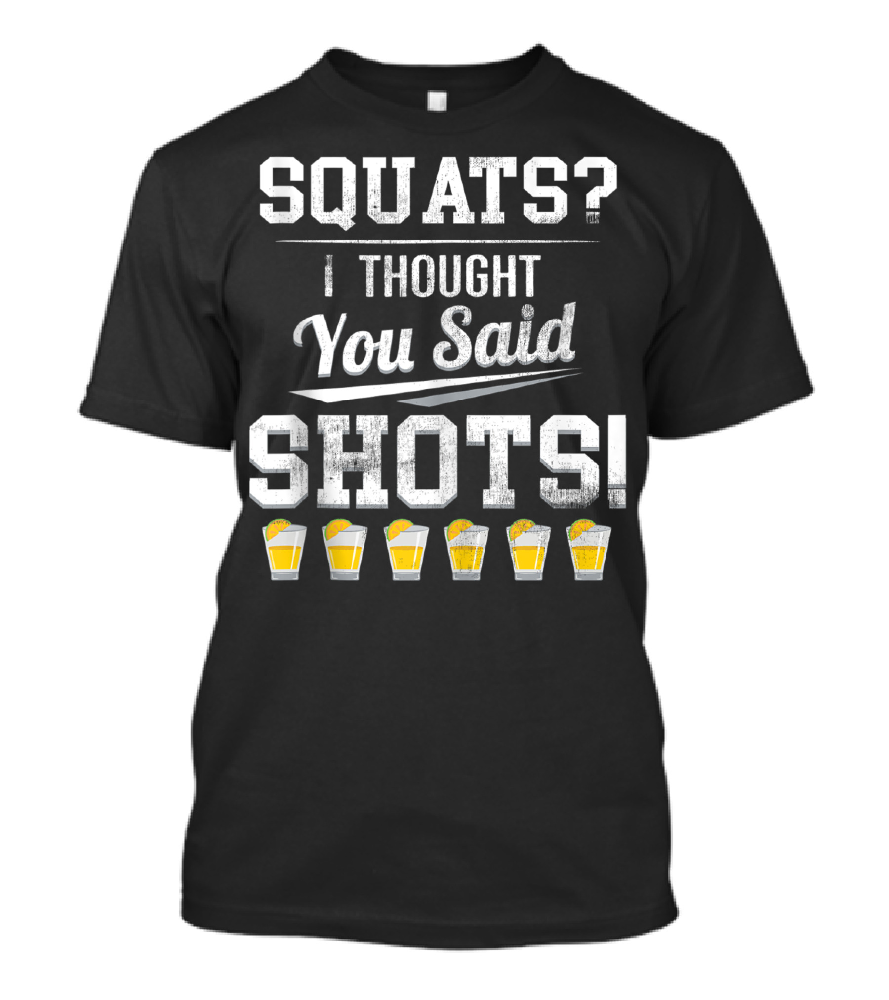 Squats I Thought You Said Shots With Beer Glasses T-Shirt