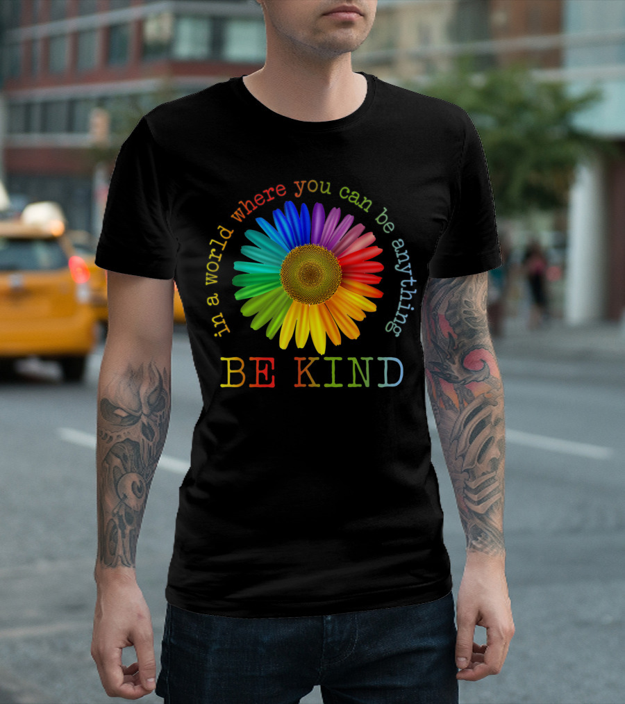 Be Kind Unity Day In A World Where You Can Be Anything T-Shirt
