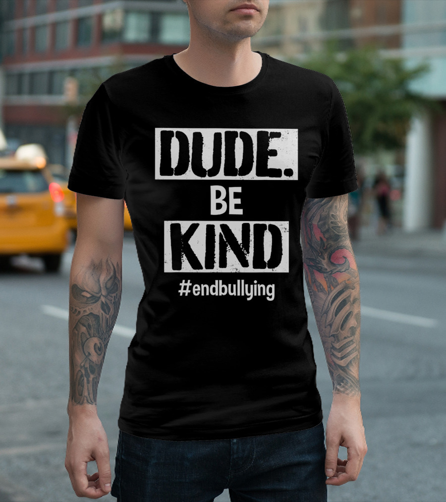 Unity Day Kindness Dude Be Kind End Bullying T-Shirt