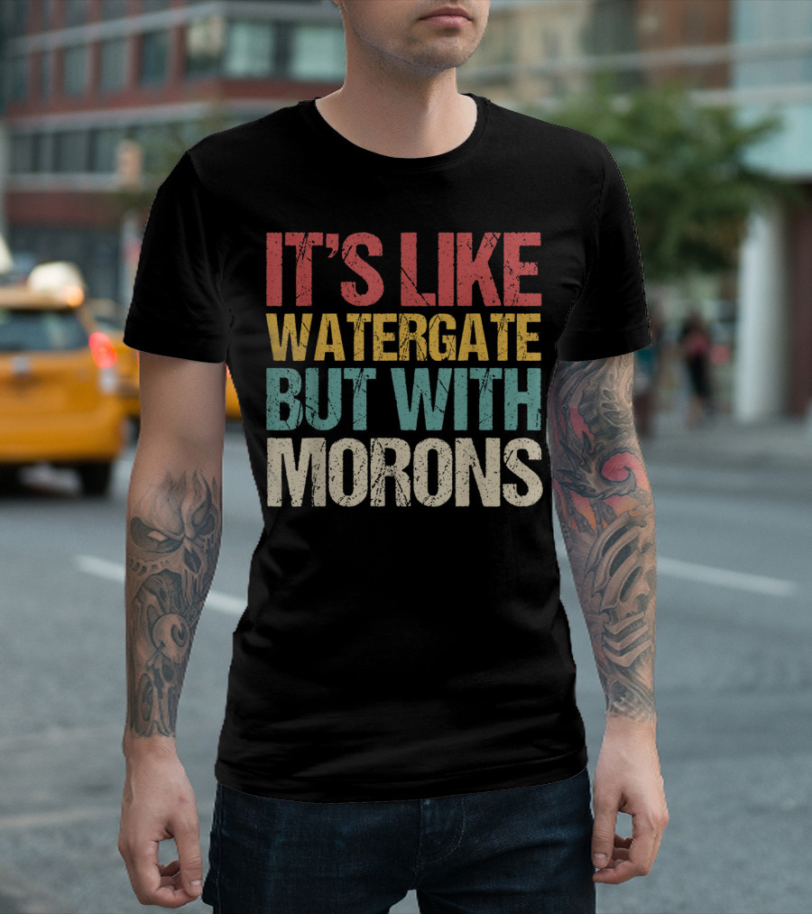 Vintage It's Like Watergate But With Morons Text in Bold Retro Colors T-Shirt