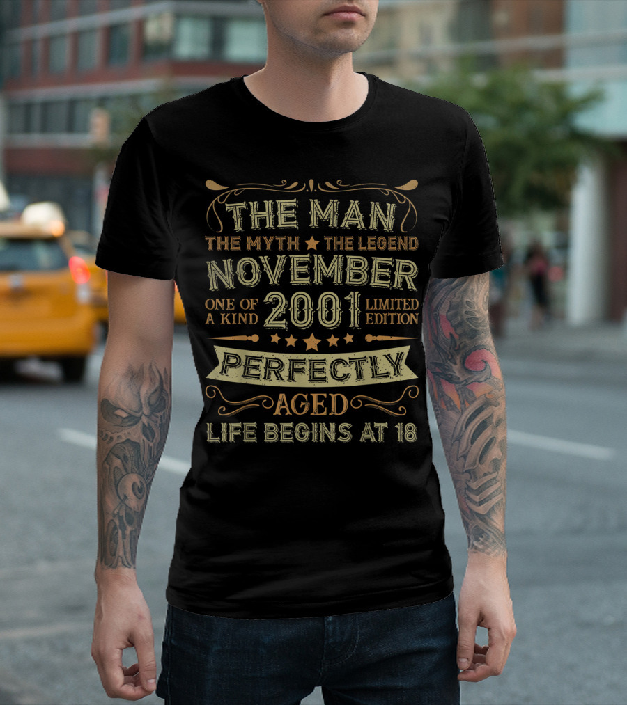 The Man The Myth The Legend November 2001 One Of A Kind Perfectly Aged Life Begins At 18 T-Shirt