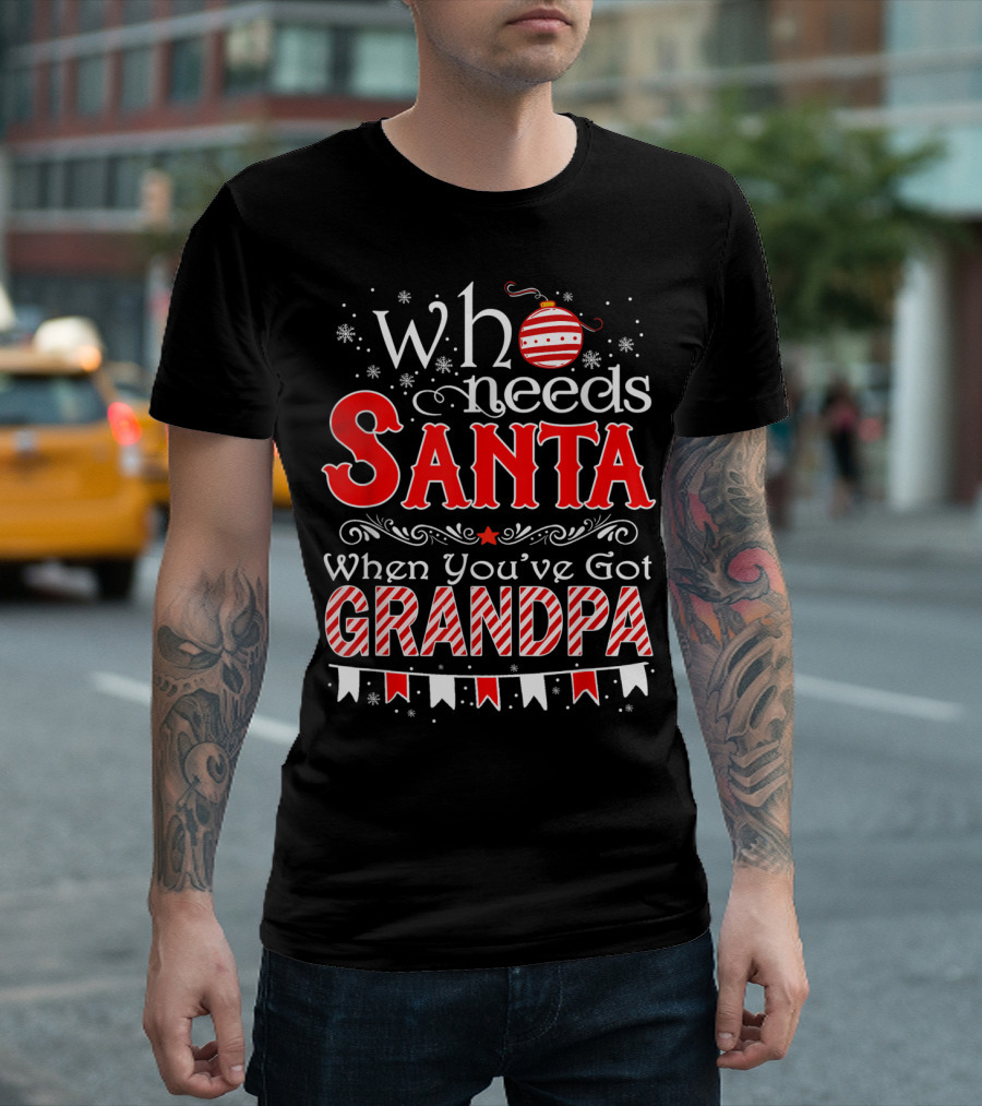 Who Needs Santa When You've Got Grandpa Red Ornament Snowflake T-Shirt