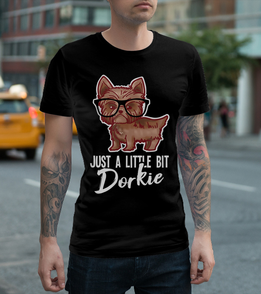 Just a Little Bit Dorkie Yorkshire Terrier T-Shirt