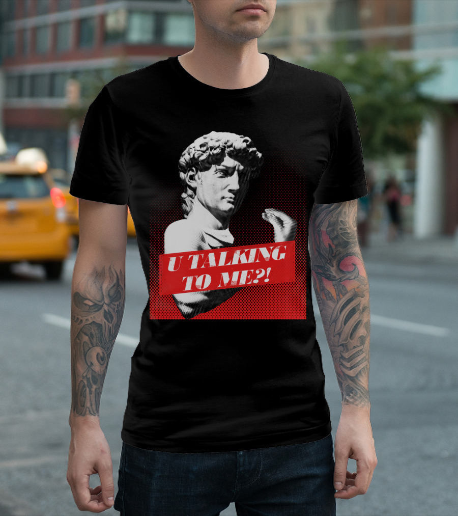U Talking To Me David Statue Italian T-Shirt