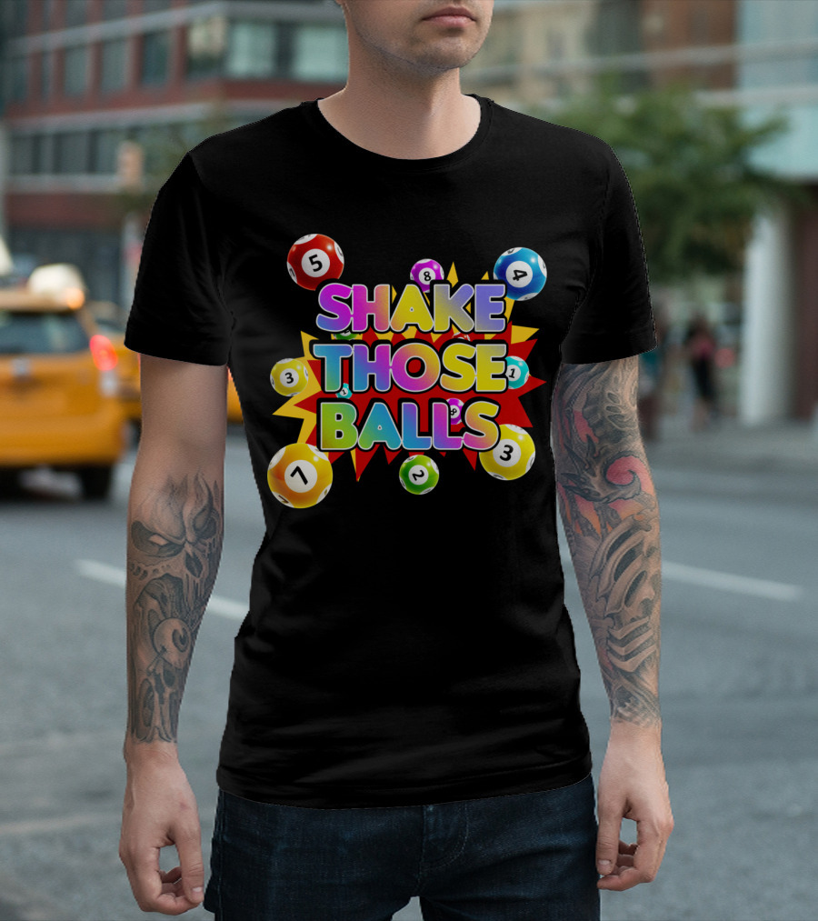 Shake Those Balls Funny Bingo Player T-Shirt
