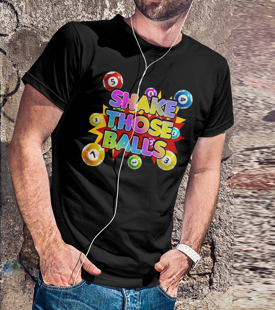 Shake Those Balls Funny Bingo Player T-Shirt