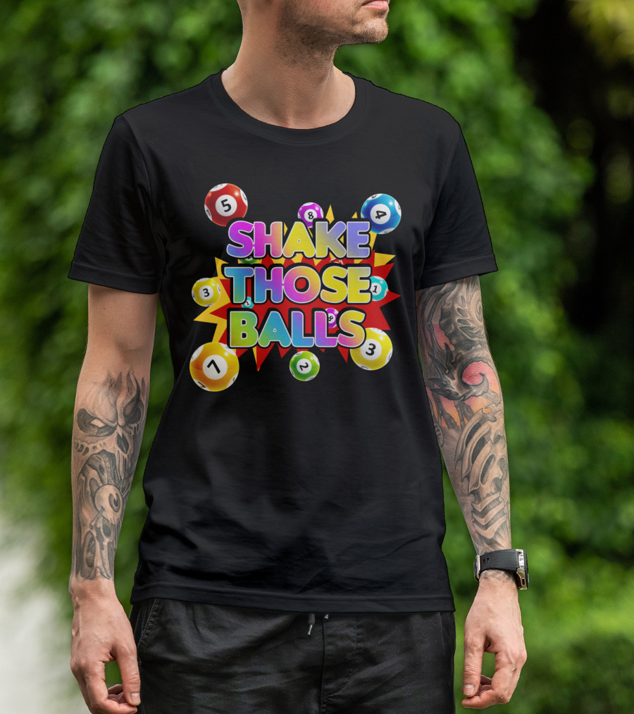 Shake Those Balls Funny Bingo Player T-Shirt