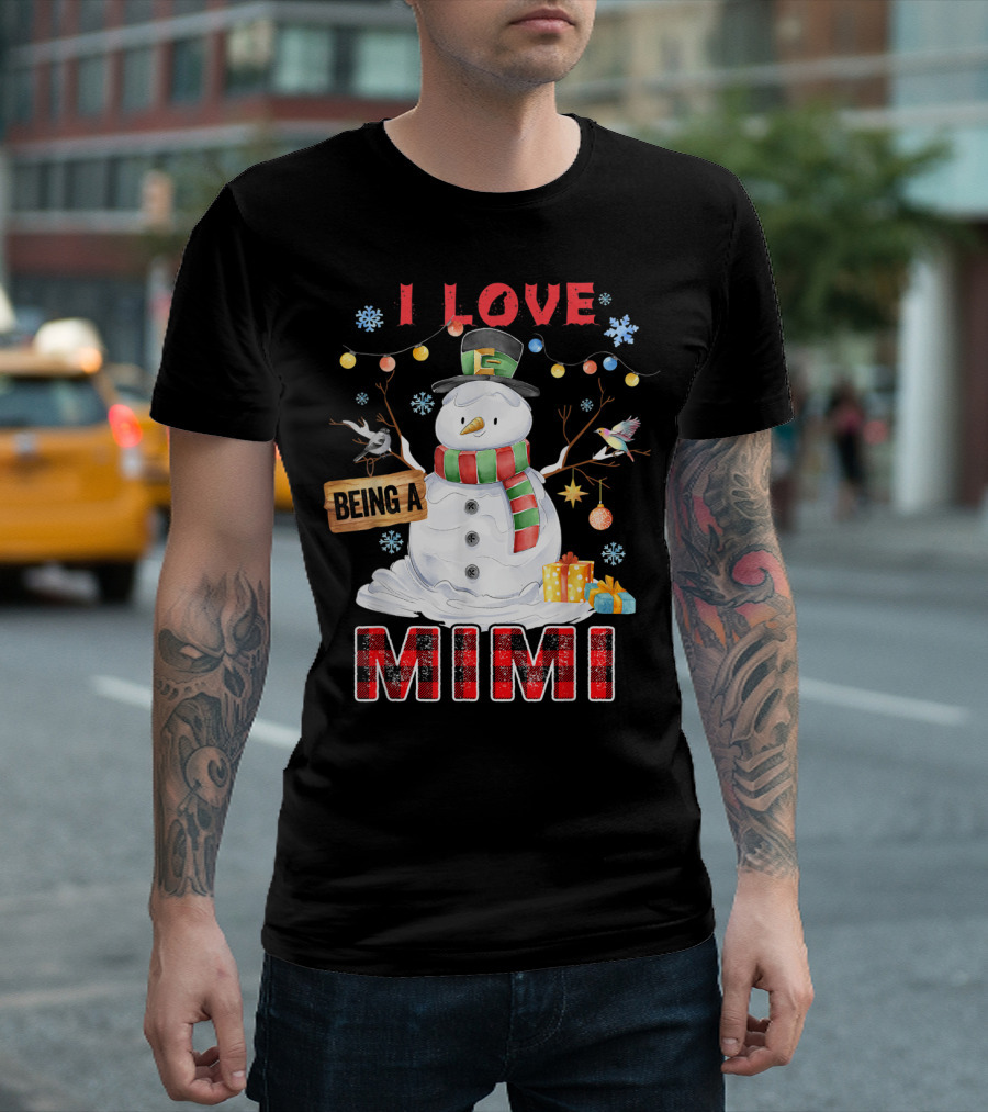 I Love Being A Mimi Snowman Christmas Family T-Shirt