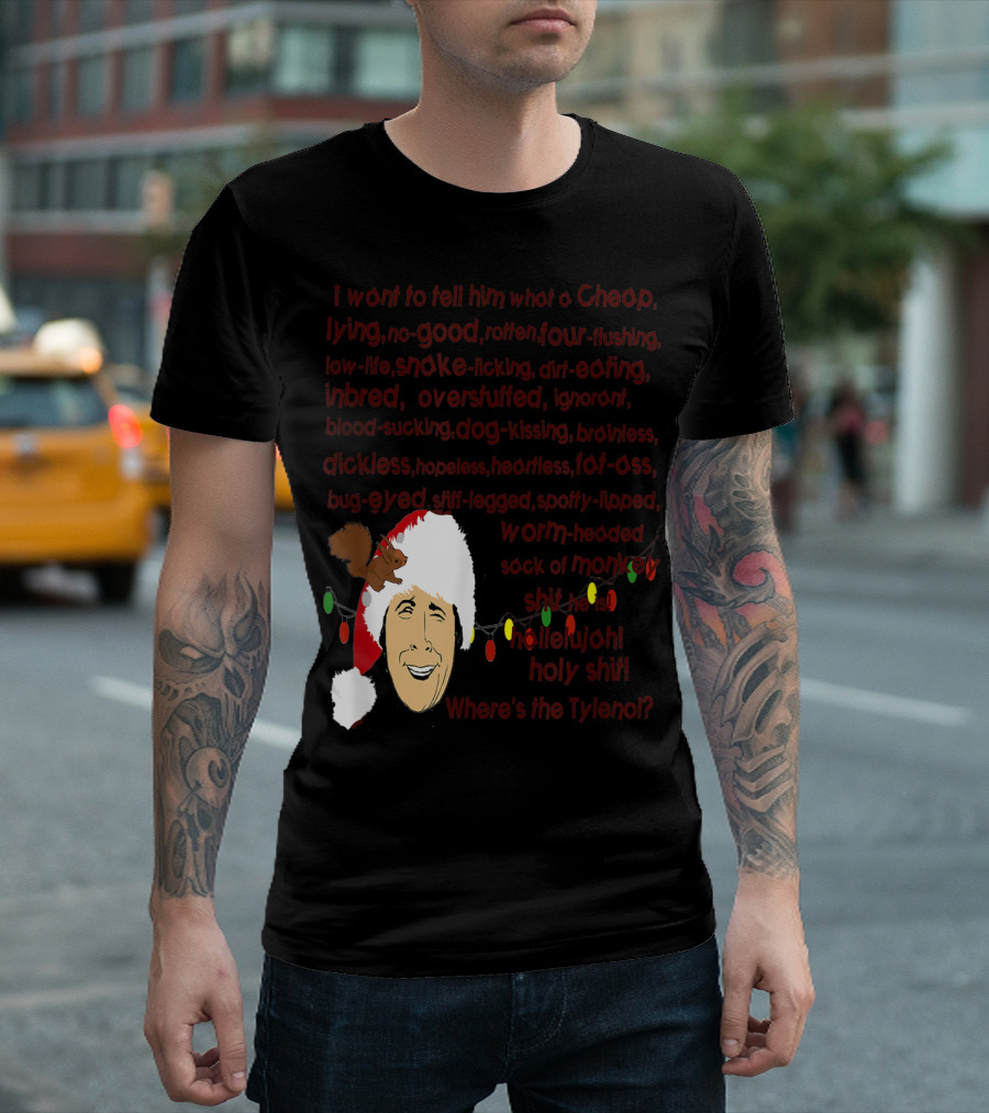 Griswold's Family Vacation Cheap Lying No-Good Rotten Four-Flushing Sack of Monkey Shit Hallelujah Holy Shit Where's the Tylenol T-Shirt