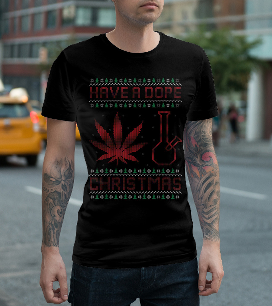 Have A Dope Christmas Marijuana Weed Christmas Trees Bong T-Shirt
