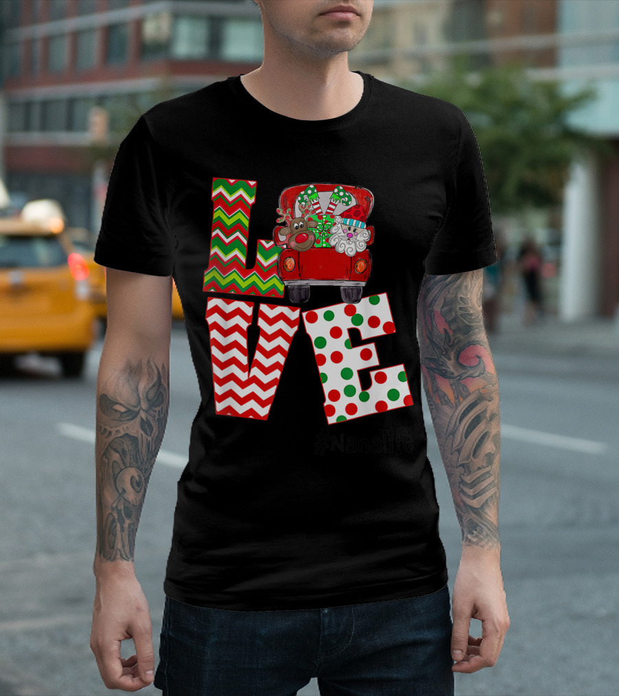 Love Nana Life Christmas Santa Claus Hat Reindeer Red Truck T-Shirt