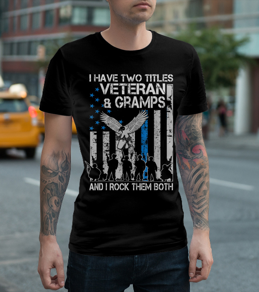 I Have Two Titles Veteran And Gramps And I Rock Them Both Eagle And Flag T-Shirt
