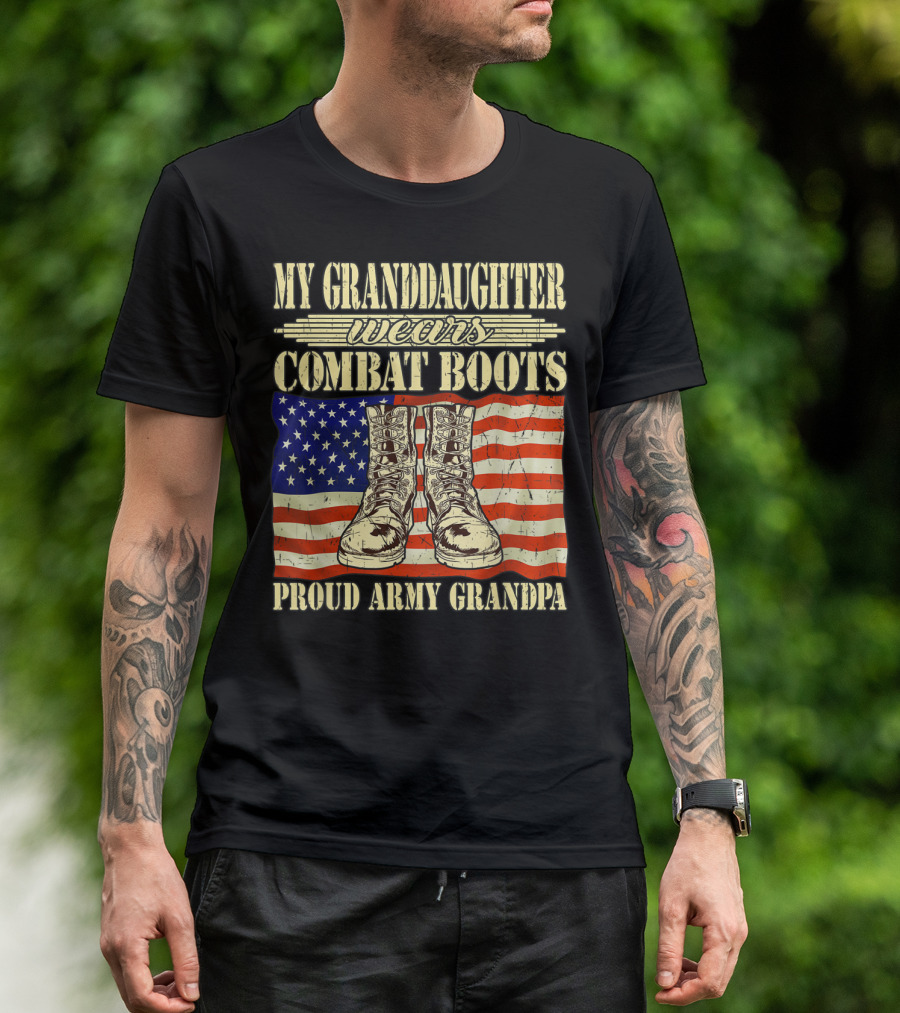 MY GRANDDAUGHTER WEARS COMBAT BOOTS PROUD ARMY GRANDPA T-Shirt