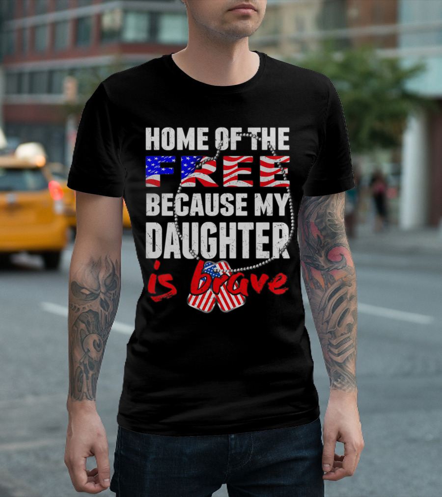 Home of the Free Because My Daughter Is Brave USA Flag Dog Tags T-Shirt