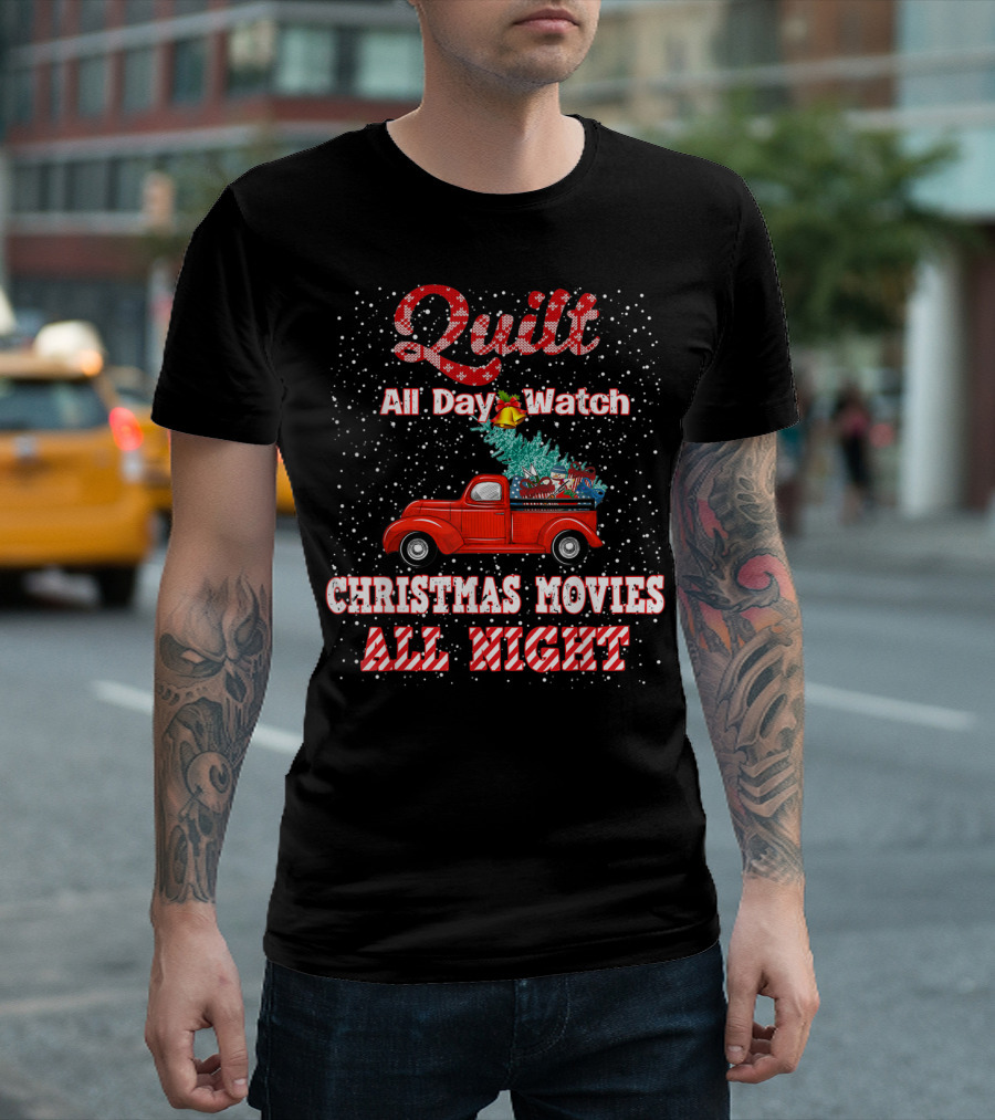 Quilt All Day Watch Christmas Movies All Night Vintage Red Truck Snowflake Scene T-Shirt